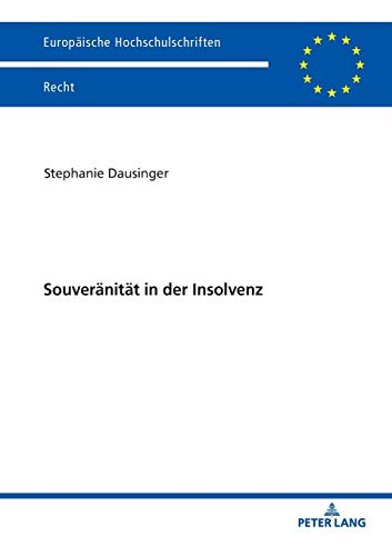 Souveränität in der Insolvenz: Dissertationsschrift (Europäische Hochschulschriften Recht, Band 6072)