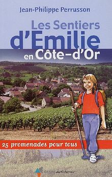 Les sentiers d'Emilie en Côte-d'Or : 25 promenades pour tous