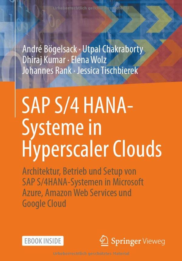 SAP S/4 HANA-Systeme in Hyperscaler Clouds: Architektur, Betrieb und Setup von S/4HANA-Systemen in Microsoft Azure, Amazon Web Services und Google Cloud