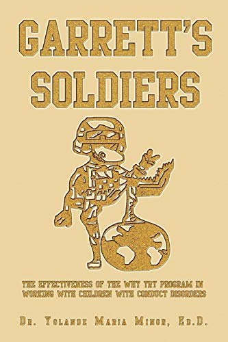 Garrett's Soldiers: THE EFFECTIVENESS OF THE WHY TRY PROGRAM IN WORKING WITH CHILDREN WITH CONDUCT DISORDERS