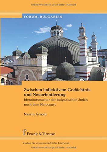 Zwischen kollektivem Gedächtnis und Neuorientierung: Identitätsmuster der bulgarischen Juden nach dem Holocaust (Forum: Bulgarien)