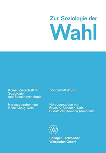 Zur Soziologie der Wahl (Kölner Zeitschrift für Soziologie und Sozialpsychologie Sonderhefte)