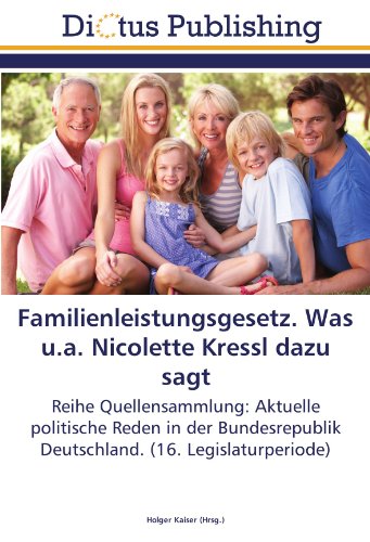 Familienleistungsgesetz. Was u.a. Nicolette Kressl dazu sagt: Reihe Quellensammlung: Aktuelle politische Reden in der Bundesrepublik Deutschland. (16. Legislaturperiode)