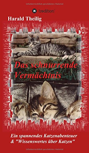 Das schnurrende Vermchtnis: Ein spannendes Katzenabenteuer & Wissenswertes ber Katzen