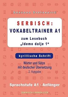 Serbisch: Vokabeltrainer A1 zum Buch "Idemo dalje 1" - kyrillische Schrift: Wörter und Sätze mit deutscher Übersetzung, Sprachstufe A1 – Anfänger, 2. Ausgabe