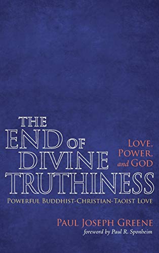 The End of Divine Truthiness: Love, Power, and God