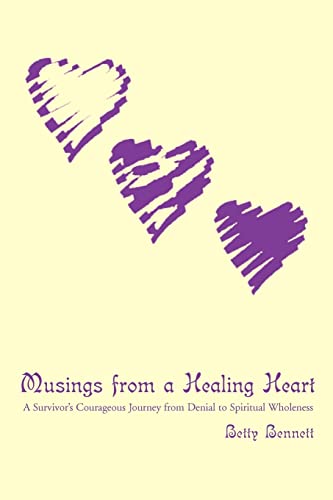 Musings from a Healing Heart: A Survivor's Courageous Journey from Denial to Spiritual Wholeness