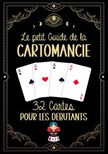 Le petit livre de la Cartomancie 32 cartes pour les débutants: Initiez-vous à la voyance et épatez vos amis grâce à ce guide simple, clair et complet ... facilement. Guide pas à pas de voyance.