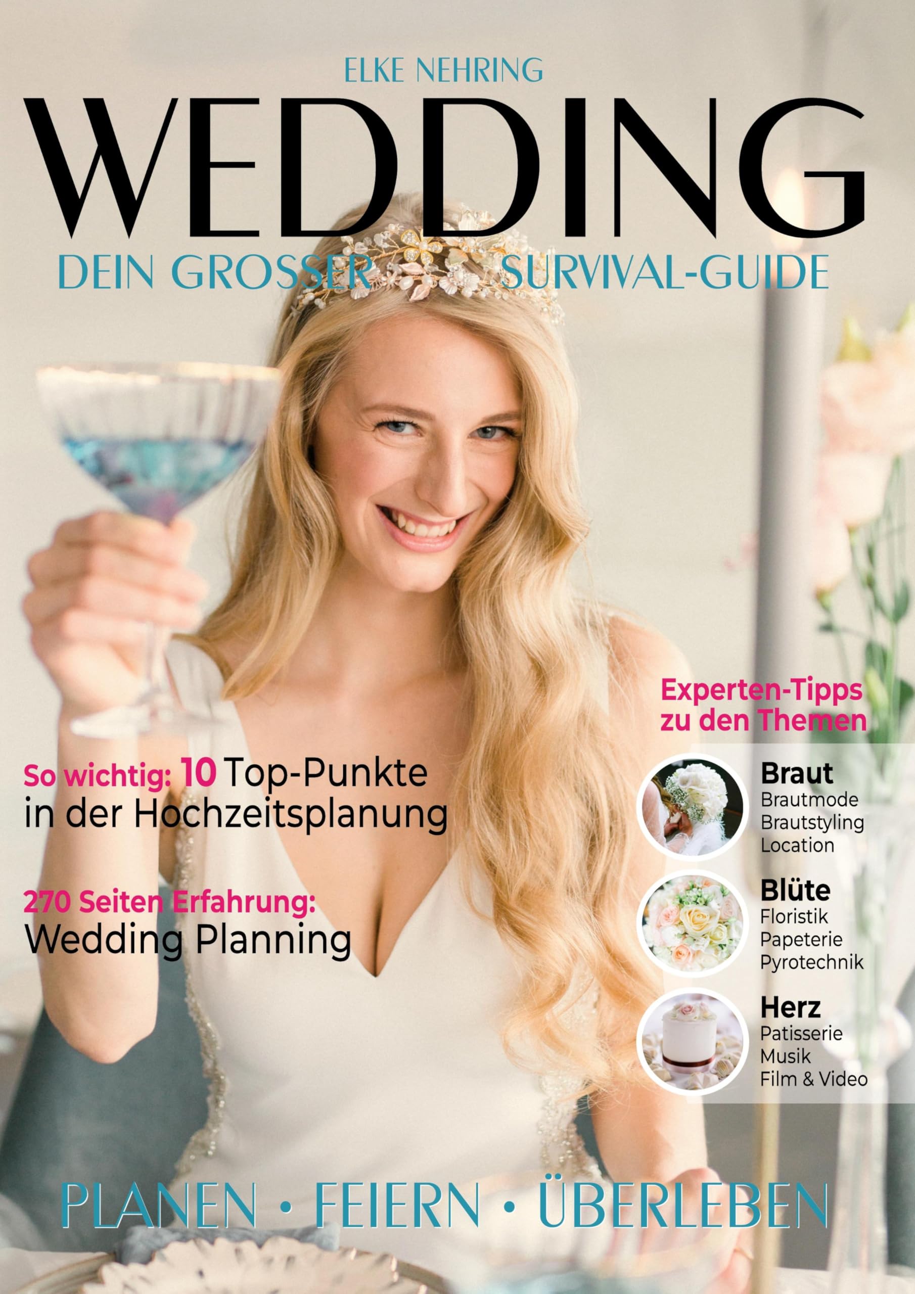 Planen Feiern Überleben: der survival Guide für deine Hochzeit von Elke Nehring