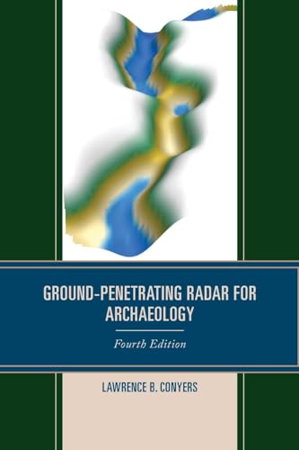 Ground-Penetrating Radar for Archaeology, Fourth Edition
