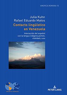 Contacto lingüístico en Venezuela: Interacción del español con la lengua indígena pemón, vitalidad y uso (America Romana, Band 10)