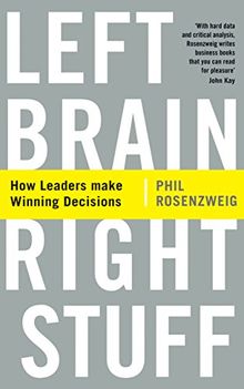 Left Brain, Right Stuff: How Leaders Make Winning Decisions