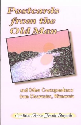 Postcards from the Old Man and Other Correspondence from Clearwater, Minnesota
