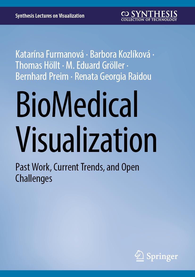 BioMedical Visualization: Past Work, Current Trends, and Open Challenges (Synthesis Lectures on Visualization)