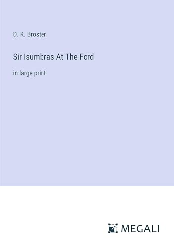 Sir Isumbras At The Ford: in large print