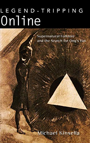 Legend-Tripping Online: Supernatural Folklore and the Search for Ong's Hat
