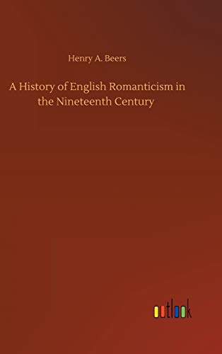 A History of English Romanticism in the Nineteenth Century