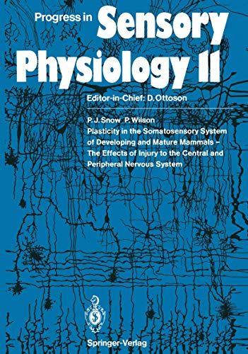 Plasticity in the Somatosensory System of Developing and Mature Mammals - The Effects of Injury to the Central and Peripheral Nervous System (Progress ... (Progress in Sensory Physiology, 11, Band 11)