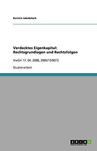Verdecktes Eigenkapital: Rechtsgrundlagen und Rechtsfolgen: VwGH 17. 04. 2008, 2005/15/0073