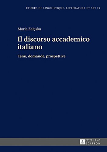 Il discorso accademico italiano: Temi, domande, prospettive (Études de linguistique, littérature et art)