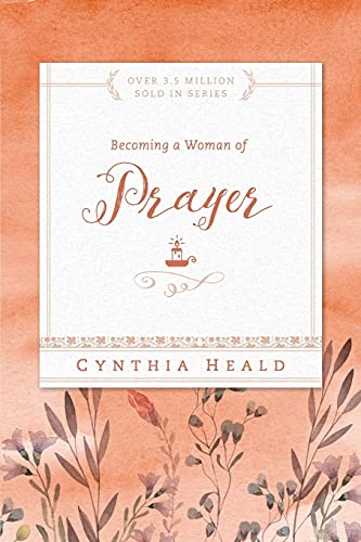 Cynthia Heald Becoming A Woman Of Prayer