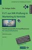 F.I.T. zur IHK-Prüfung in Marketing & Vertrieb: Handlungsspezifische Qualifikationen für Industriefachwirte (Fachbücher für Fortbildung & Studium)