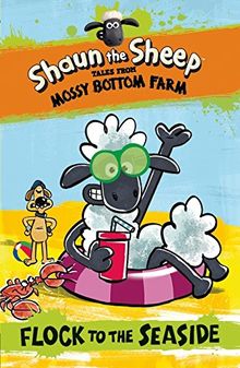 Shaun the Sheep: Flock to the Seaside (Shaun the Sheep - Tales from Mossy Bottom Farm)