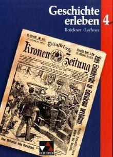 Geschichte erleben 4. Von der Industrialisierung bis zum Zweiten Weltkrieg: Für sechsstufige Realschulen