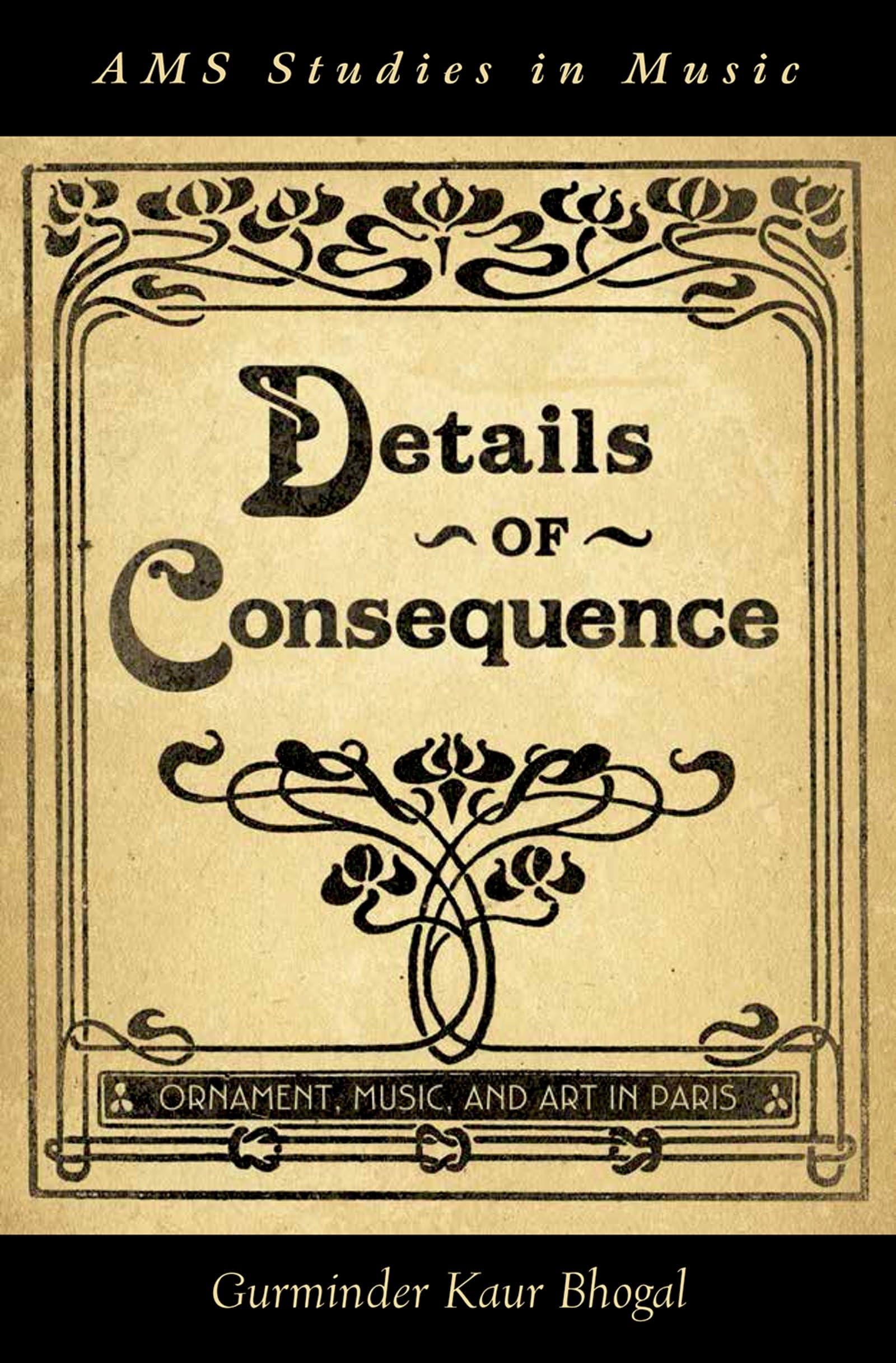 Details of Consequence: Ornament, Music, and Art in Paris (Ams Studies in Music)