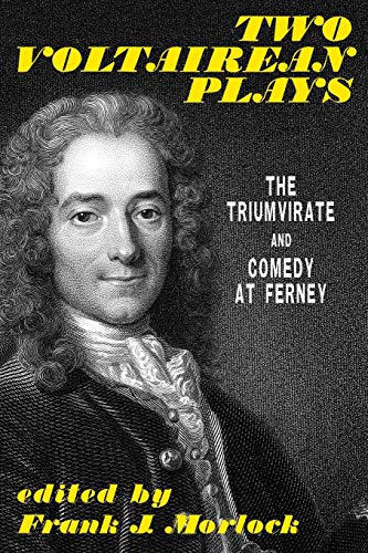 Two Voltairean Plays: The Triumvirate and Comedy at Ferney