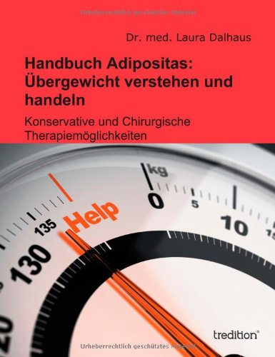 Handbuch Adipositas: Übergewicht verstehen und handeln: Konservative und Chirurgische Therapiemöglichkeiten