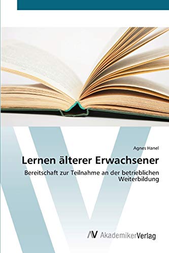 Lernen älterer Erwachsener: Bereitschaft zur Teilnahme an der betrieblichen Weiterbildung