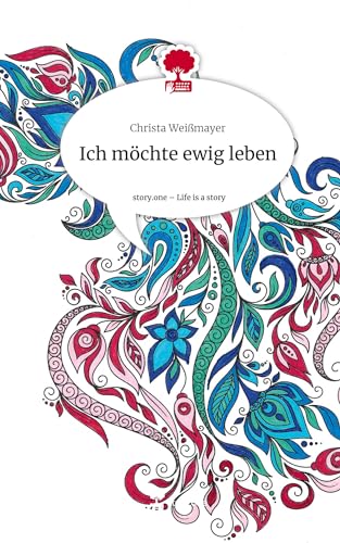 Ich möchte ewig leben. Life is a Story - story.one