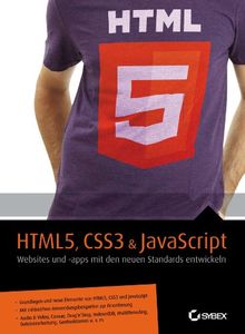 HTML5, CSS3 & JavaScript: Die neuen Funktionen verstehen und sicher anwenden