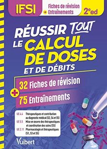 Réussir tout le calcul de doses et de débits, IFSI : 32 fiches de révision + 75 entraînements