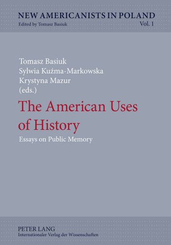 The American Uses of History: Essays on Public Memory (New Americanists in Poland)