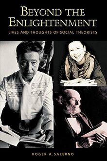 Beyond the Enlightenment: Lives and Thoughts of Social Theorists