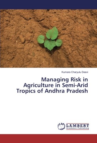 Managing Risk in Agriculture in Semi-Arid Tropics of Andhra Pradesh