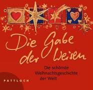 Die Gabe der Weisen: Die schönste Weihnachtsgeschichte der Welt