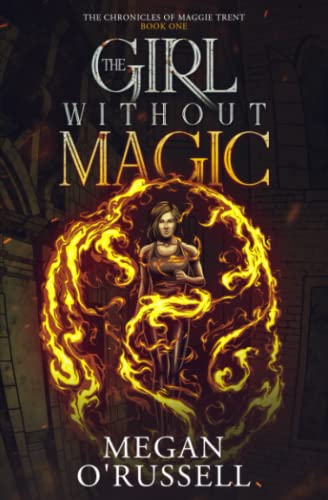 The Girl Without Magic (The Chronicles of Maggie Trent, Band 1)