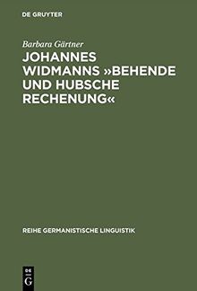 Johannes Widmanns »Behende und hubsche Rechenung«: Die Textsorte >Rechenbuch< in der Frühen Neuzeit (Reihe Germanistische Linguistik, Band 222)