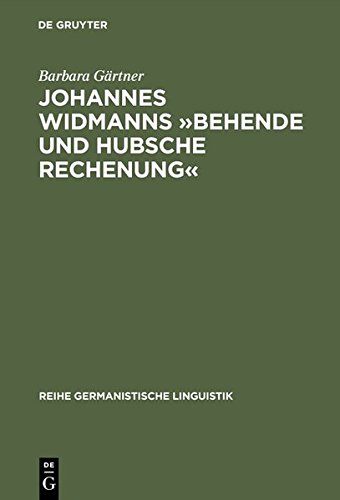 Johannes Widmanns »Behende und hubsche Rechenung«: Die Textsorte >Rechenbuch< in der Frühen Neuzeit (Reihe Germanistische Linguistik, Band 222)