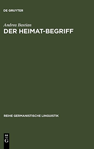 Der Heimat-Begriff: Eine begriffsgeschichtliche Untersuchung in verschiedenen Funktionsbereichen der deutschen Sprache (Reihe Germanistische Linguistik, Band 159)