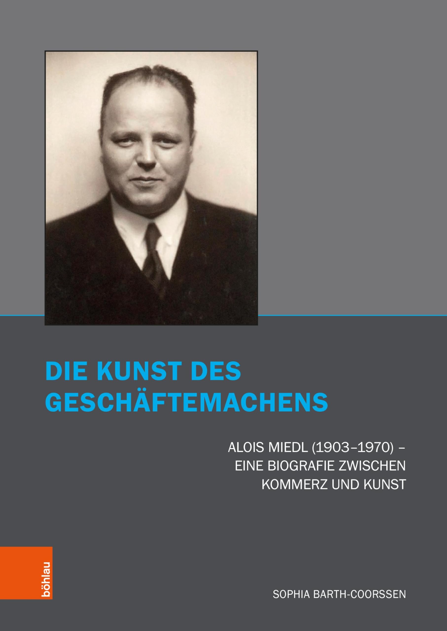 Die Kunst des Geschäftemachens: Alois Miedl (1903-1970) - Eine Biografie zwischen Kommerz und Kunst (Kunst und Kunstgeschichte im Nationalsozialismus: Brüche und Kontinuitäten)
