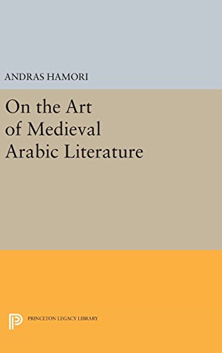 On the Art of Medieval Arabic Literature (Princeton Essays in Literature, Band 1447)