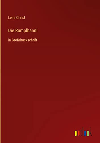 Die Rumplhanni: in Großdruckschrift