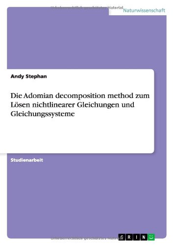 Die Adomian decomposition method zum Lösen nichtlinearer Gleichungen und Gleichungssysteme