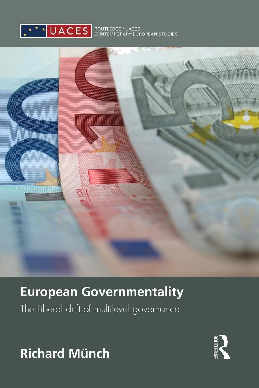 European Governmentality: The Liberal Drift of Multilevel Governance (Routledge Research in Comparative Politics)