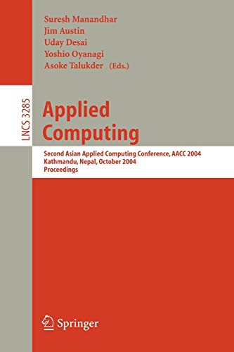 Applied Computing: Second Asian Applied Computing Conference, AACC 2004 Kathmandu, Nepal, October 29-31, 2004 Proceedings (Lecture Notes in Computer Science, 3285, Band 3285)