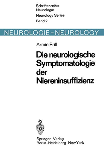 Die Neurologische Symptomatologie der Niereninsuffizienz: Befunde zur pathogenetischen Wertigkeit von Stoffwechsel-, Elektrolyt- und ... Neurologie Neurology Series, 2, Band 2)